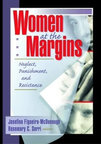 Women at the Margins: Neglect, Punishment, and Resistance (Haworth Innovations in Feminist Studies)