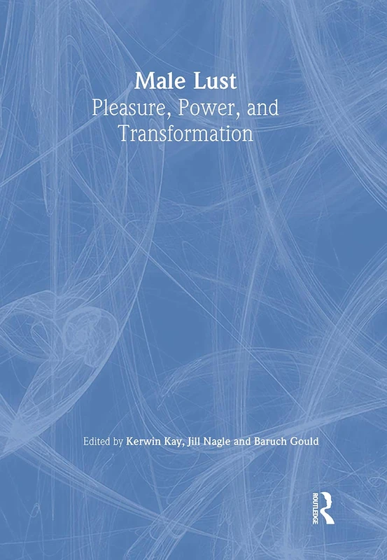 Male Lust: Pleasure, Power, and Transformation