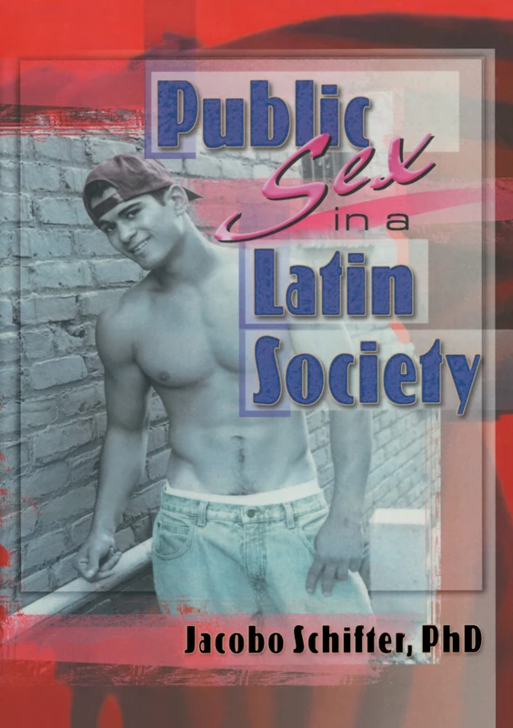 Public Sex in a Latin Society - Routledge LGBTQ+ Book
