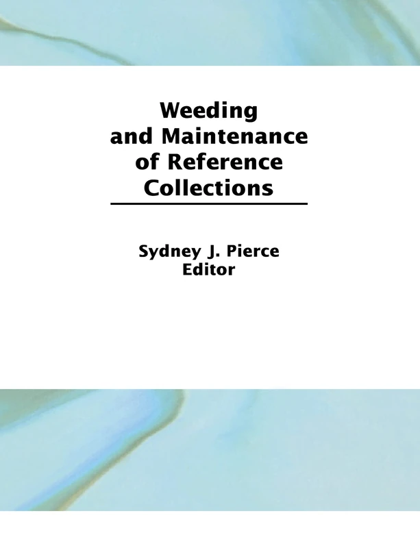 Weeding and Maintenance of Reference Collections (Reference Librarian Series)