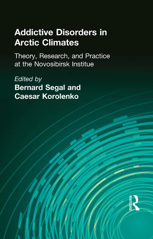 Addictive Disorders in Arctic Climates: Theory, Research, and Practice at the Novosibirsk Institute
