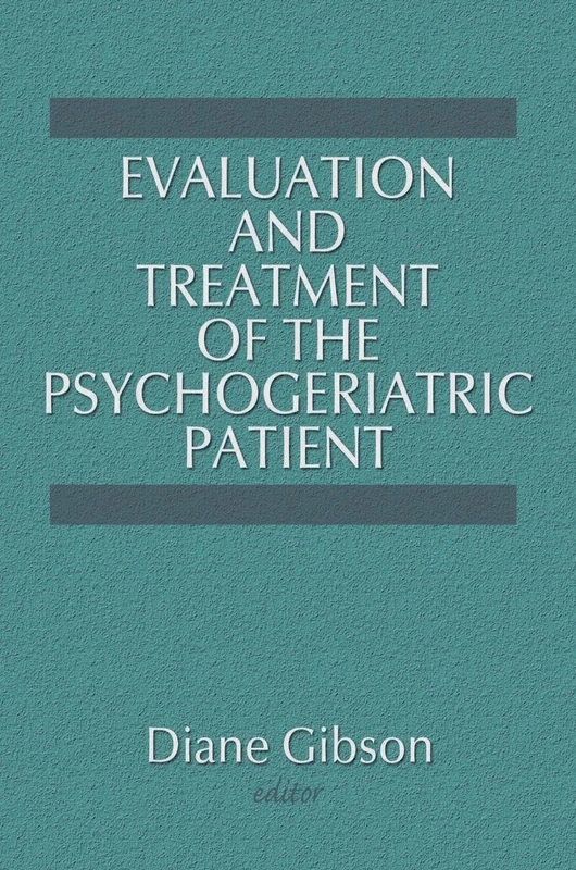 Evaluation and Treatment of the Psychogeriatric Patient