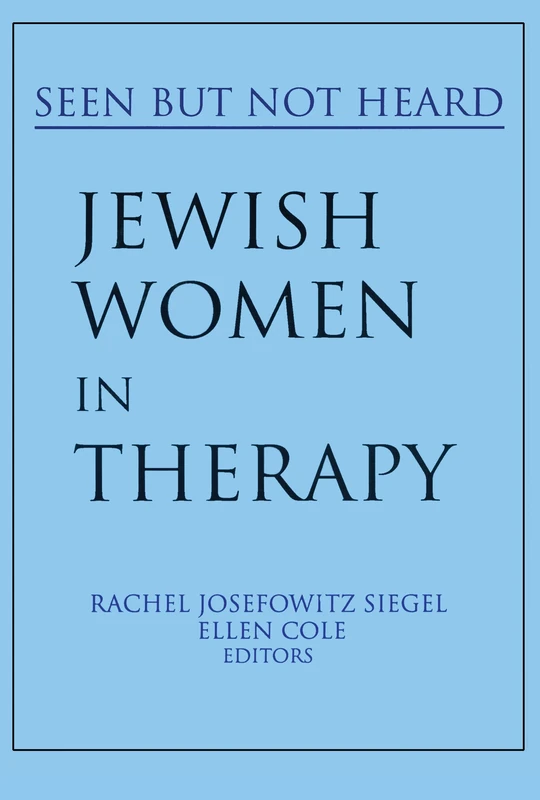 Jewish Women in Therapy: Seen But Not Heard (Women & Therapy S)