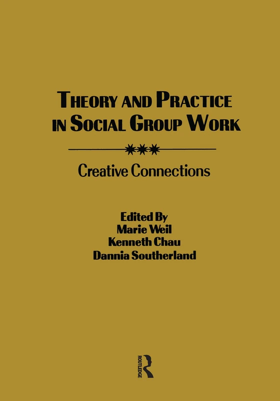 Theory and Practice in Social Group Work: Creative Connections (Supplement #4 to Social Work with Groups)