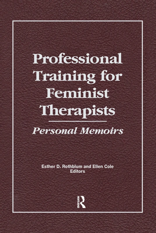 Professional Training for Feminist Therapists: Personal Memoirs