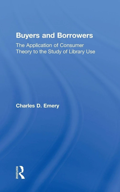 Buyers and Borrowers: The Application of Consumer Theory to the Study of Library Use (Haworth Library & Information Science) - Image 1