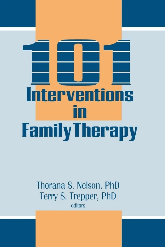 101 Interventions in Family Therapy (Haworth Marriage and the Family)