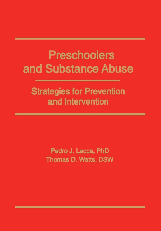 Preschoolers and Substance Abuse: Strategies for Prevention and Intervention (Haworth Addictions Treatment)