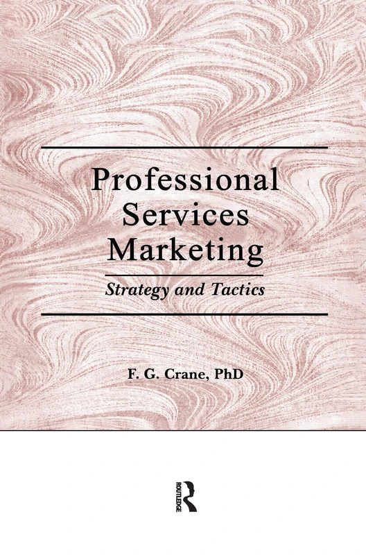 Routledge Professional Services Marketing: Strategy and Tactics