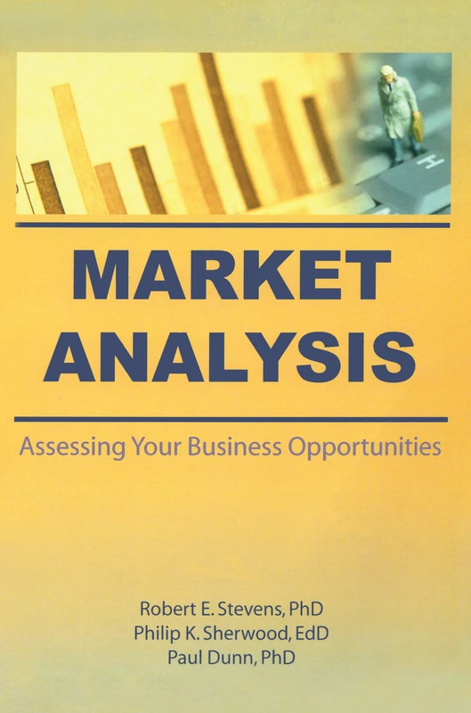 Market Analysis: Assessing Your Business Opportunities (Haworth Marketing Resources : Innovations in Practice and Professional Services Series)