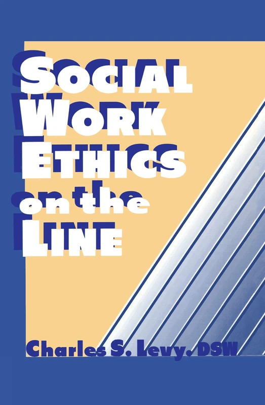 Social Work Ethics on the Line (Haworth Social Administration)
