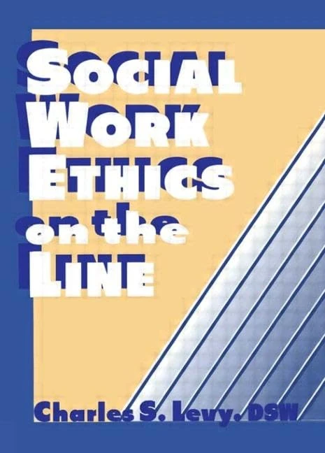 Social Work Ethics on the Line (Haworth Social Administration)