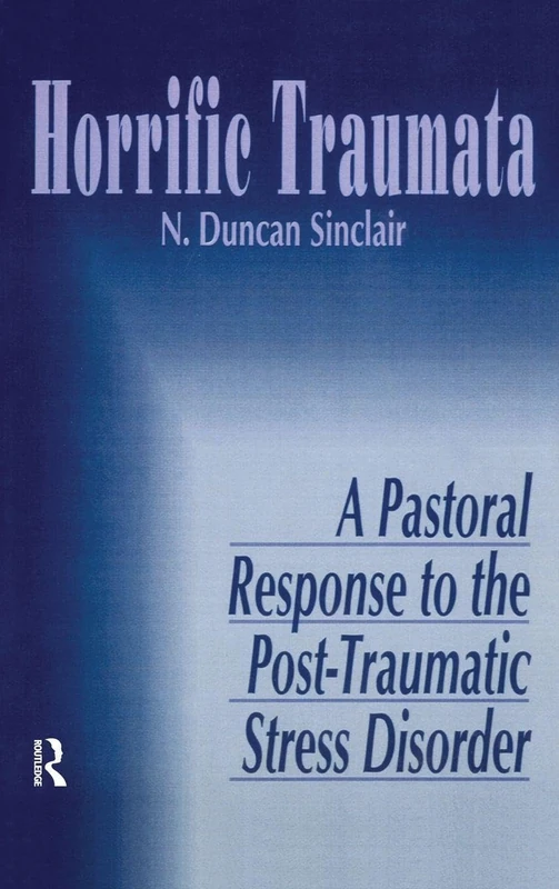 Horrific Traumata: A Pastoral Response to the Post-Traumatic Stress Disorder