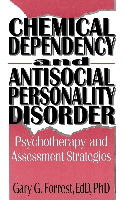 Chemical Dependency and Antisocial Personality Disorder: Psychotherapy and Assessment Strategies (Haworth Addictions Treatment)