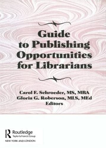 Guide to Publishing Opportunities for Librarians (Haworth Library and Information Science)