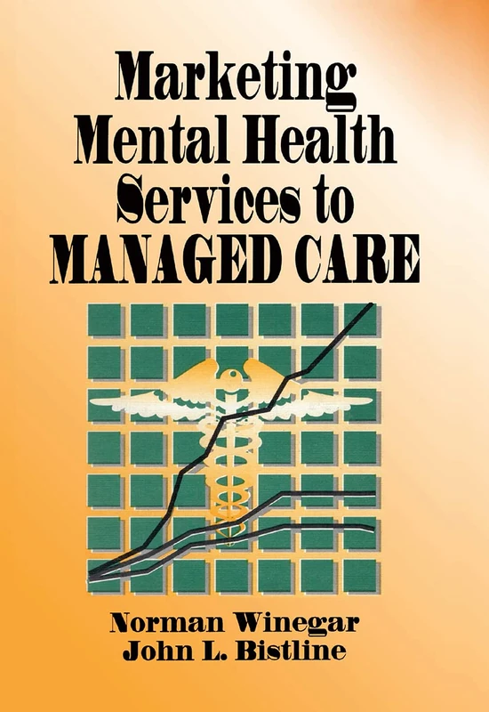 Marketing Mental Health Services to Managed Care (Haworth Marketing Resources)