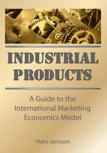 Industrial Products: A Guide to the International Marketing Economics Model (Haworth Series in International Business, 10) - Image 1