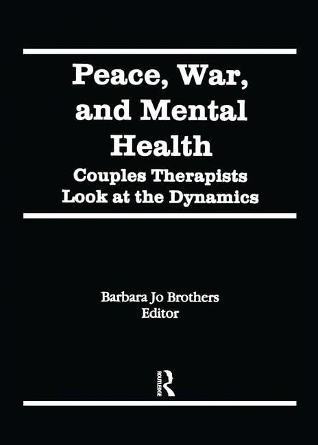Peace, War, and Mental Health: Couples Therapists Look at the Dynamics (Journal of Couples Therapy, Vol 3, No 4)