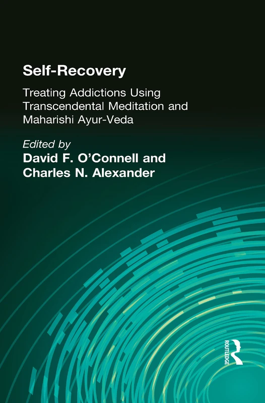 Self-Recovery: Treating Addictions Using Transcendental Meditation and Maharishi Ayur-Veda