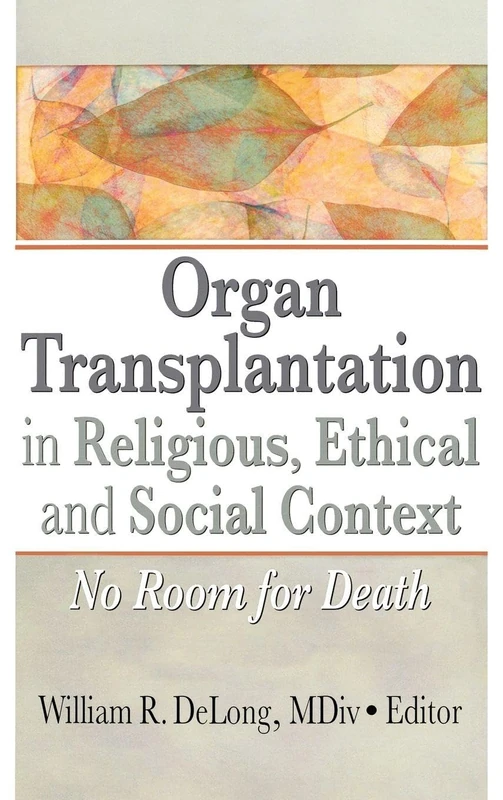Organ Transplantation in Religious, Ethical, and Social Context: No Room for Death