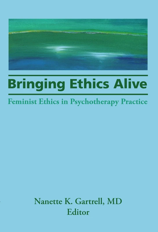 Routledge - Bringing Ethics Alive: Feminist Ethics in Psychotherapy