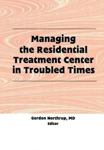 Managing the Residential Treatment Center in Troubled Times - Image 1