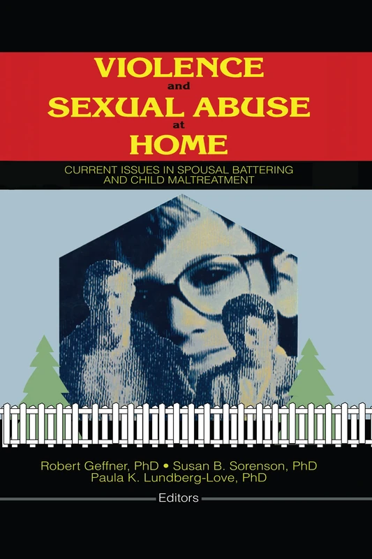 Violence and Sexual Abuse at Home: Current Issues in Spousal Battering and Child Maltreatment (Monograph Published Simultaneously As the Journal of Aggression, Maltreatment & Trauma , Vol 1, No 1)