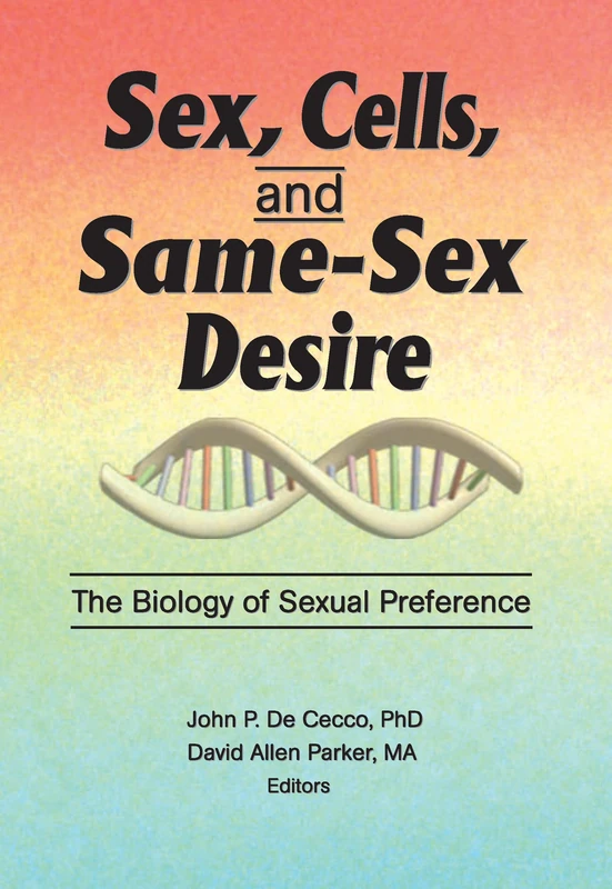 Sex, Cells, and Same-Sex Desire: The Biology of Sexual Preference (The Research on Homosexuality Series)