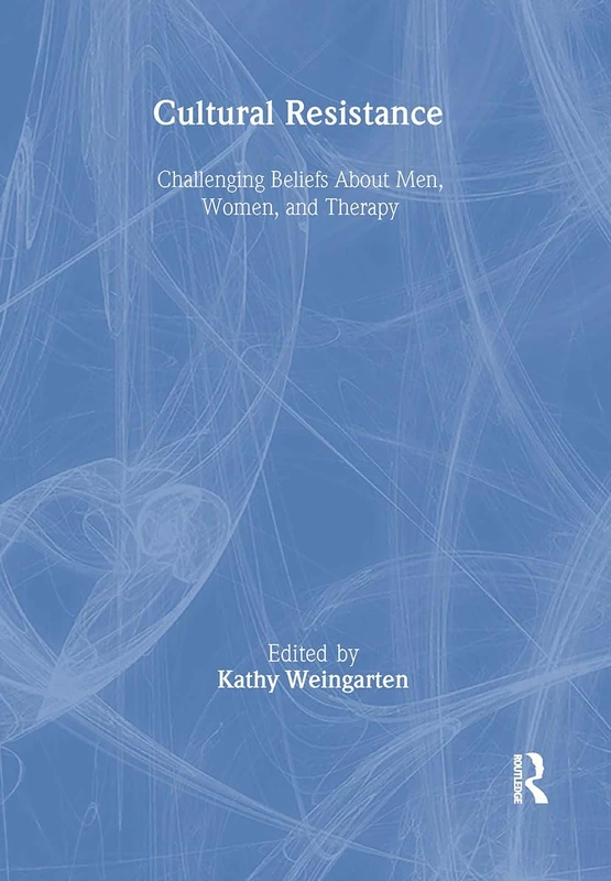 Cultural Resistance: Challenging Beliefs About Men, Women, and Therapy