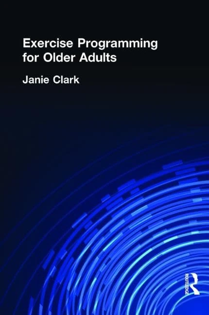 Exercise Programming for Older Adults (Activities, Adaptation & Aging)