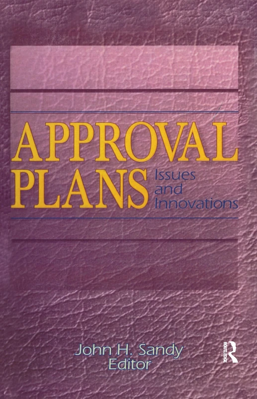 Approval Plans: Issues and Innovations: 16 (Acquisitions Librarian Series)