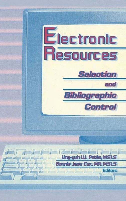 Electronic Resources: Selection and Bibliographic Control