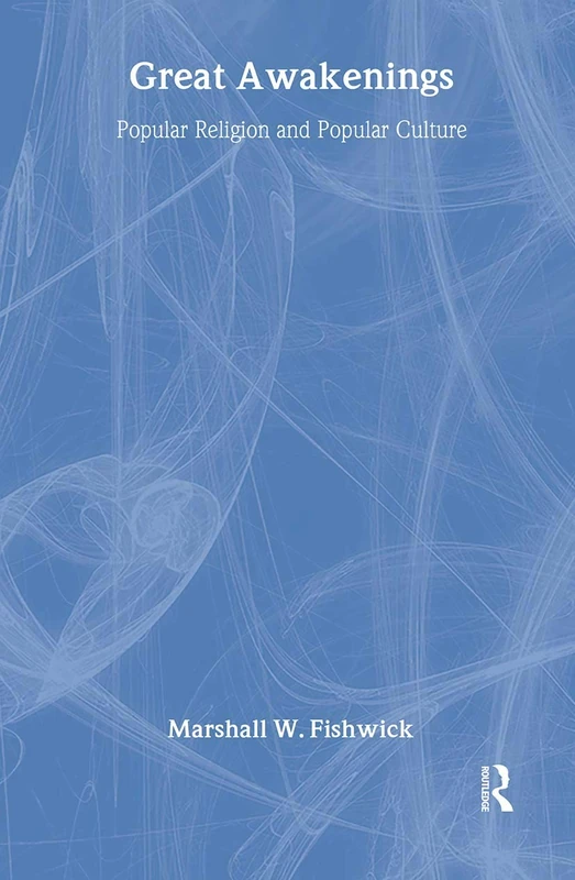Great Awakenings: Popular Religion and Popular Culture (Haworth Popular Culture)