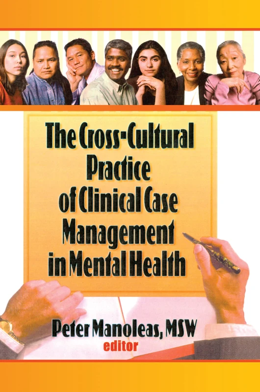 The Cross-Cultural Practice of Clinical Case Management in Mental Health (Haworth Social Work Practice)