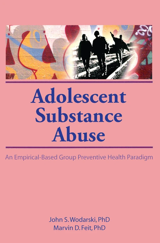 Adolescent Substance Abuse: An Empirical-Based Group Preventive Health Paradigm