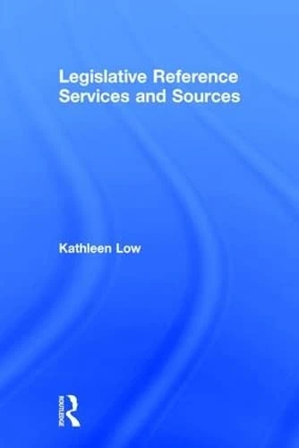 Legislative Reference Services and Sources (Haworth Library and Information Science)