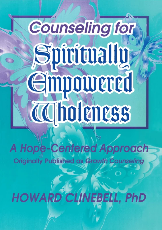 Counseling for Spiritually Empowered Wholeness: A Hope-Centered Approach