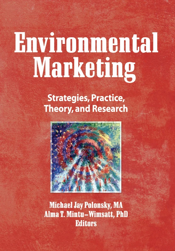 Environmental Marketing: Strategies, Practice, Theory, and Research