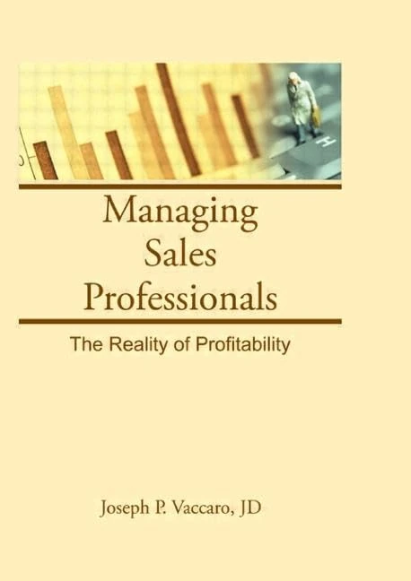Managing Sales Professionals: The Reality of Profitability (Haworth Marketing Resources)