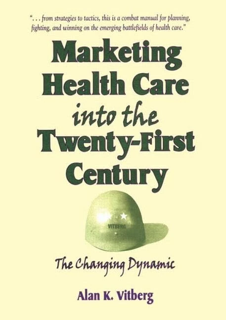 Marketing Health Care Into the Twenty-First Century: The Changing Dynamic (Haworth Marketing Resources)