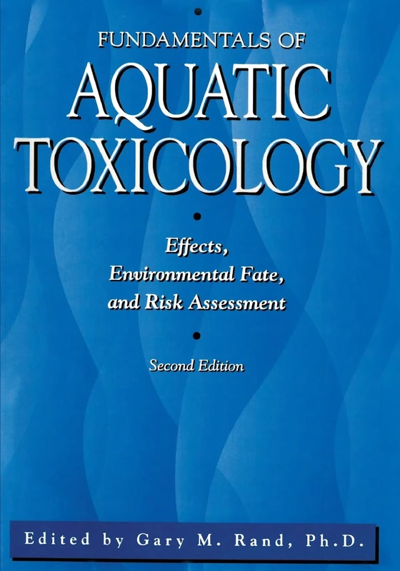 Fundamentals Of Aquatic Toxicology: Effects, Environmental Fate And Risk Assessment