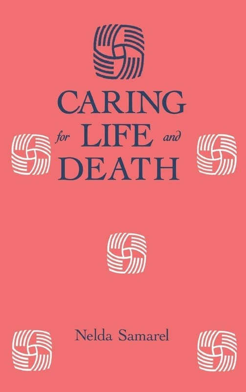 Caring For Life And Death (Death Education, Aging and Health Care)