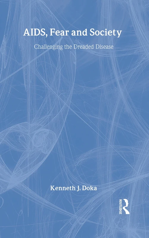 AIDS, Fear and Society: Challenging the Dreaded Disease (Death Education, Aging and Health Care)