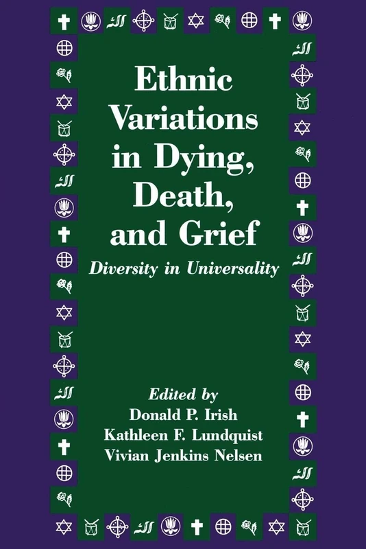 Ethnic Variations in Dying, Death and Grief: Diversity in Universality (Death Education, Aging and Health Care)
