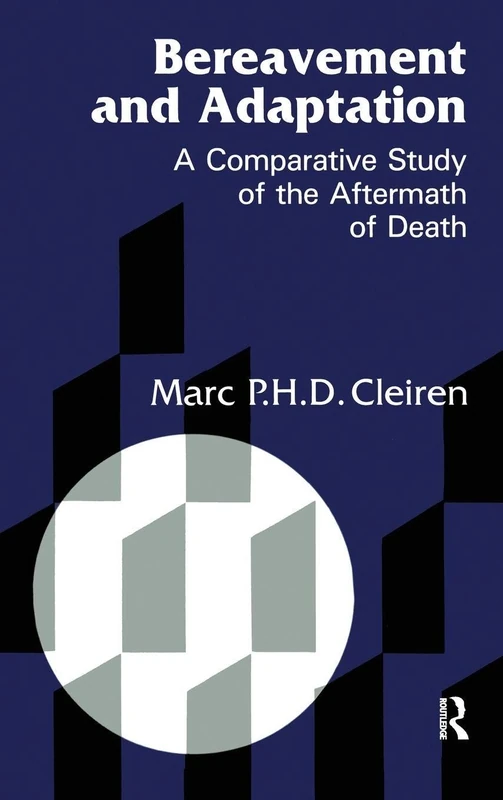 Bereavement and Adaptation: A Comparative Study of the Aftermath of Death (Series in Death, Dying, and Bereavement)