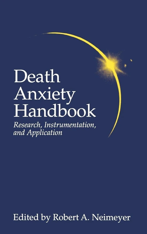 Death Anxiety Handbook: Research, Instrumentation, And Application (Death, Education, Aging and Health Care)