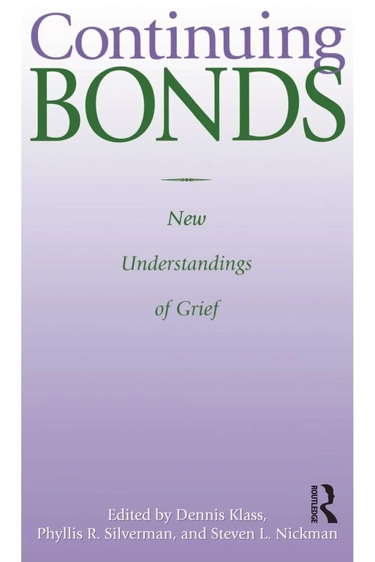 Continuing Bonds: New Understandings of Grief (Death Education, Aging and Health Care)