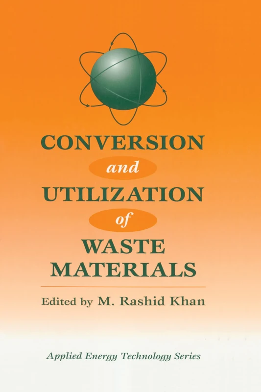 Conversion And Utilization Of Waste Materials (Applied Energy Technology Series)