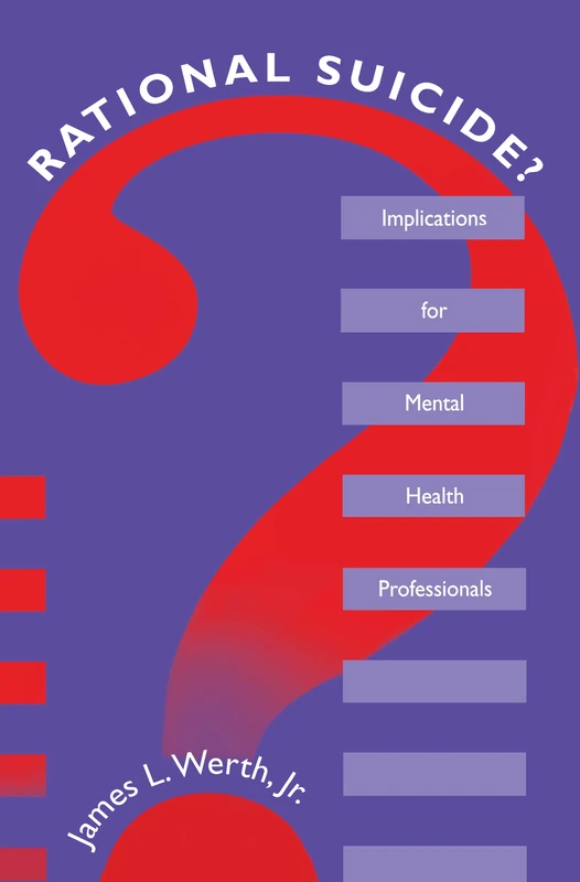 Rational Suicide?: Implications for Mental Health Professionals (Death, Education, Aging and Health Care)