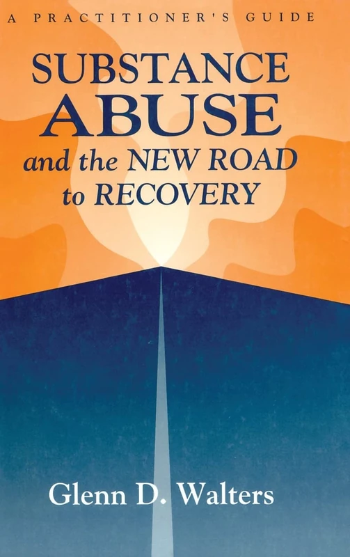 Substance Abuse And The New Road To Recovery - Practitioner Guide